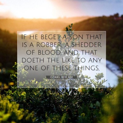 Picture 07 - Ezekiel 18:10 KJV - If he beget a son that is a robber, a shedder of - Bible Verse Picture