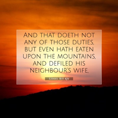 Picture 07 - Ezekiel 18:11 KJV - And that doeth not any of those duties, but even - Bible Verse Picture
