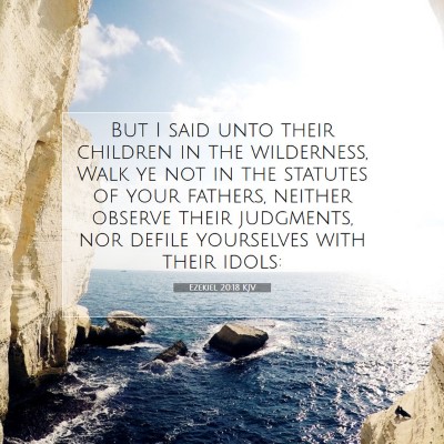 Picture 07 - Ezekiel 20:18 KJV - But I said unto their children in the wilderness, - Bible Verse Picture
