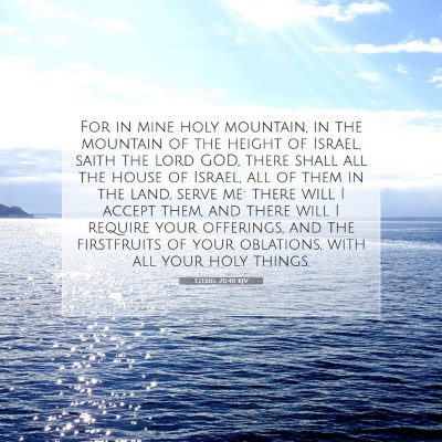 Picture 07 - Ezekiel 20:40 KJV - For in mine holy mountain, in the mountain of the - Bible Verse Picture