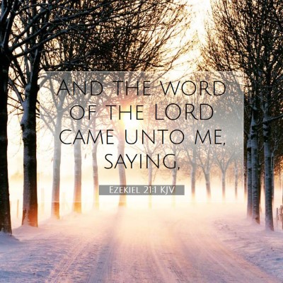 Picture 07 - Ezekiel 21:1 KJV - And the word of the LORD came unto me, - Bible Verse Picture