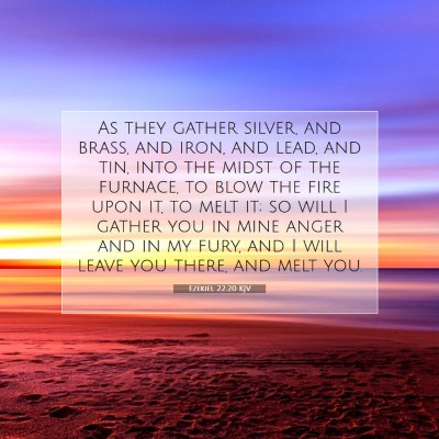 Picture 07 - Ezekiel 22:20 KJV - As they gather silver, and brass, and iron, and - Bible Verse Picture