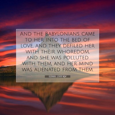 Picture 07 - Ezekiel 23:17 KJV - And the Babylonians came to her into the bed of - Bible Verse Picture