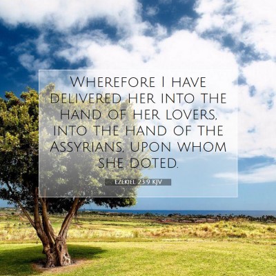 Picture 07 - Ezekiel 23:9 KJV - Wherefore I have delivered her into the hand of - Bible Verse Picture