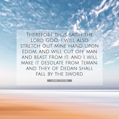 Picture 07 - Ezekiel 25:13 KJV - Therefore thus saith the Lord GOD; I will also - Bible Verse Picture