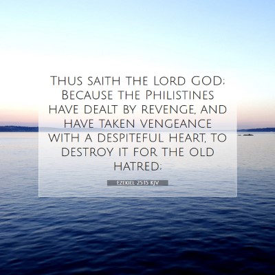 Picture 07 - Ezekiel 25:15 KJV - Thus saith the Lord GOD; Because the Philistines - Bible Verse Picture