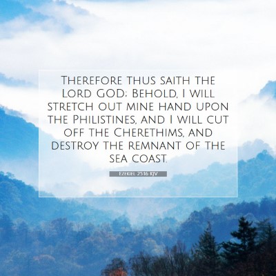 Picture 07 - Ezekiel 25:16 KJV - Therefore thus saith the Lord GOD; Behold, I will - Bible Verse Picture