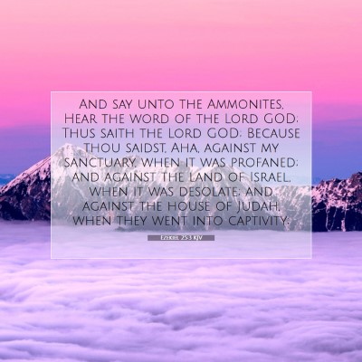 Picture 07 - Ezekiel 25:3 KJV - And say unto the Ammonites, Hear the word of the - Bible Verse Picture
