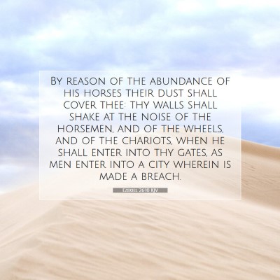 Picture 07 - Ezekiel 26:10 KJV - By reason of the abundance of his horses their - Bible Verse Picture