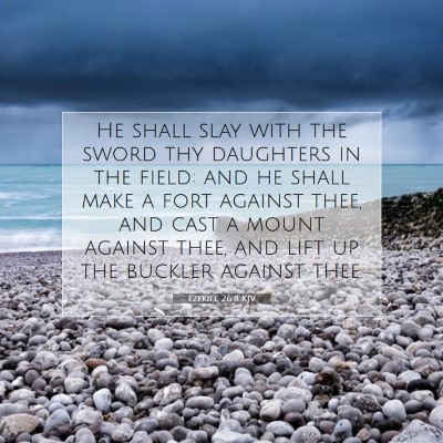 Picture 07 - Ezekiel 26:8 KJV - He shall slay with the sword thy daughters in the - Bible Verse Picture