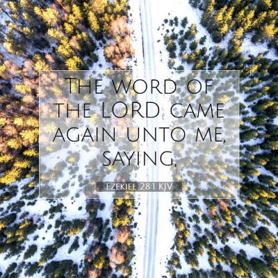 Picture 07 - Ezekiel 28:1 KJV - The word of the LORD came again unto me, - Bible Verse Picture