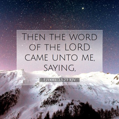 Picture 07 - Ezekiel 33:23 KJV - Then the word of the LORD came unto me, - Bible Verse Picture