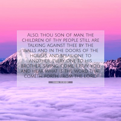 Picture 07 - Ezekiel 33:30 KJV - Also, thou son of man, the children of thy people - Bible Verse Picture