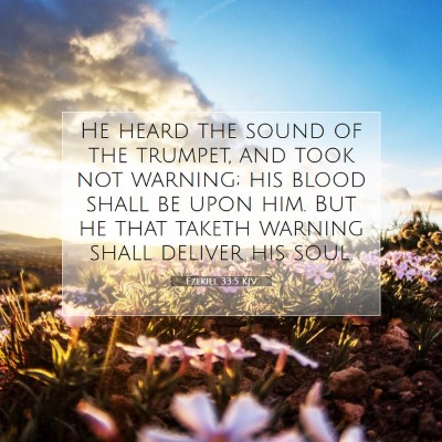 Picture 07 - Ezekiel 33:5 KJV - He heard the sound of the trumpet, and took not - Bible Verse Picture