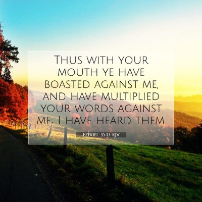 Picture 07 - Ezekiel 35:13 KJV - Thus with your mouth ye have boasted against me, - Bible Verse Picture