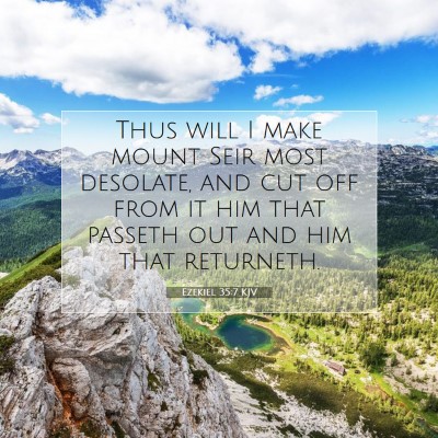 Picture 07 - Ezekiel 35:7 KJV - Thus will I make mount Seir most desolate, and - Bible Verse Picture