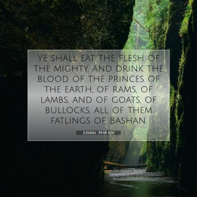 Picture 07 - Ezekiel 39:18 KJV - Ye shall eat the flesh of the mighty, and drink - Bible Verse Picture