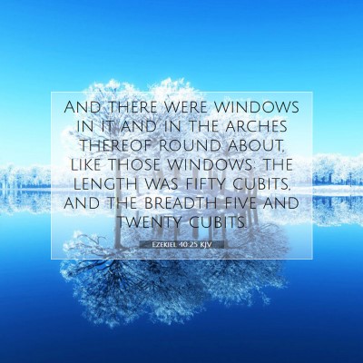 Picture 07 - Ezekiel 40:25 KJV - And there were windows in it and in the arches - Bible Verse Picture