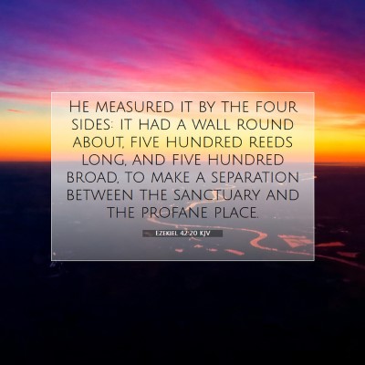 Picture 07 - Ezekiel 42:20 KJV - He measured it by the four sides: it had a wall - Bible Verse Picture