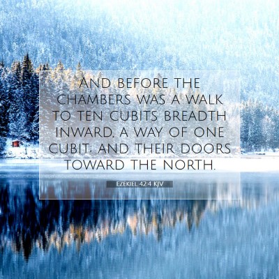 Picture 07 - Ezekiel 42:4 KJV - And before the chambers was a walk to ten cubits - Bible Verse Picture