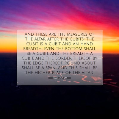 Picture 07 - Ezekiel 43:13 KJV - And these are the measures of the altar after the - Bible Verse Picture