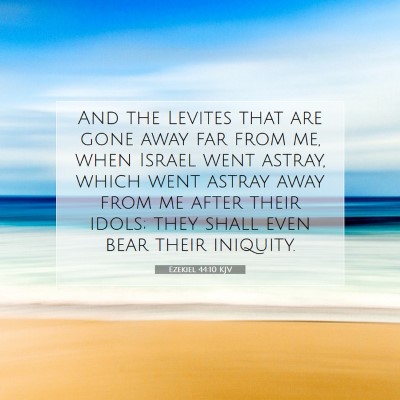 Picture 07 - Ezekiel 44:10 KJV - And the Levites that are gone away far from me, - Bible Verse Picture