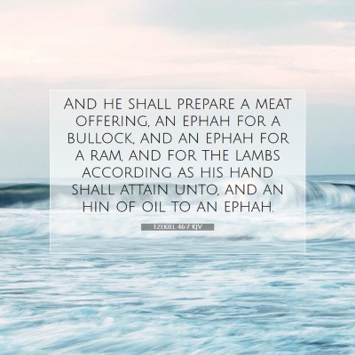 Picture 07 - Ezekiel 46:7 KJV - And he shall prepare a meat offering, an ephah - Bible Verse Picture