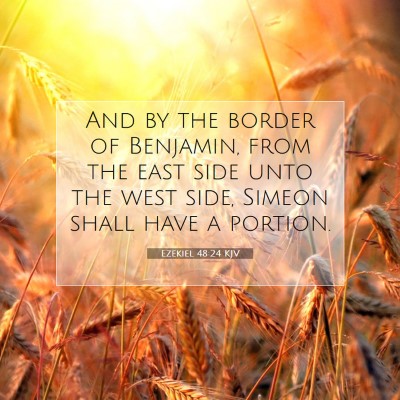 Picture 07 - Ezekiel 48:24 KJV - And by the border of Benjamin, from the east side - Bible Verse Picture