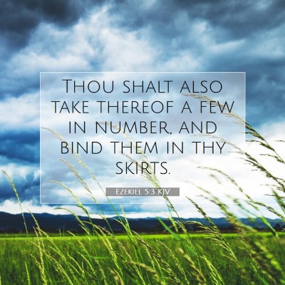 Picture 07 - Ezekiel 5:3 KJV - Thou shalt also take thereof a few in number, and - Bible Verse Picture