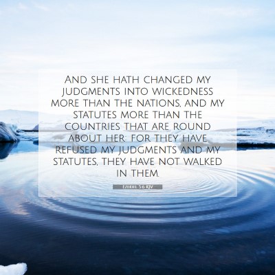 Picture 07 - Ezekiel 5:6 KJV - And she hath changed my judgments into wickedness - Bible Verse Picture