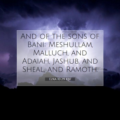 Picture 07 - Ezra 10:29 KJV - And of the sons of Bani; Meshullam, Malluch, and - Bible Verse Picture