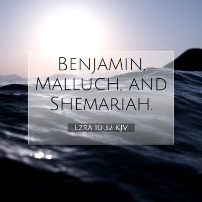 Picture 07 - Ezra 10:32 KJV - Benjamin, Malluch, and - Bible Verse Picture