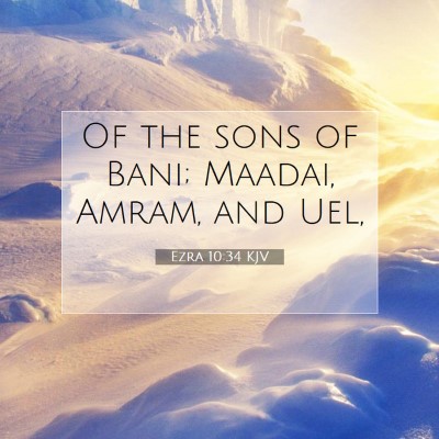 Picture 07 - Ezra 10:34 KJV - Of the sons of Bani; Maadai, Amram, and - Bible Verse Picture