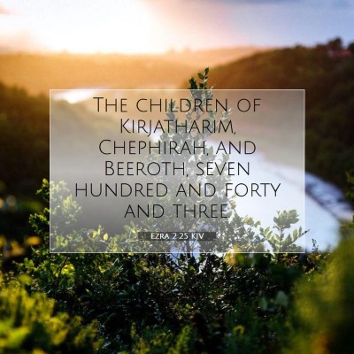 Picture 07 - Ezra 2:25 KJV - The children of Kirjatharim, Chephirah, and - Bible Verse Picture