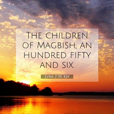 Picture 07 - Ezra 2:30 KJV - The children of Magbish, an hundred fifty and - Bible Verse Picture