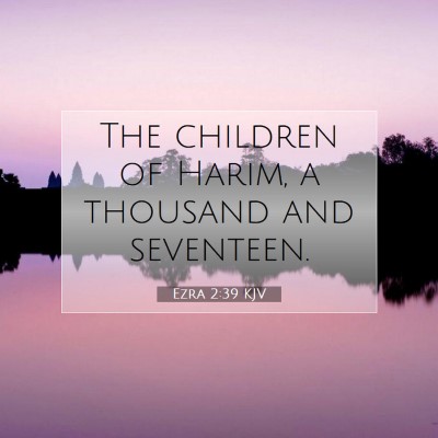 Picture 07 - Ezra 2:39 KJV - The children of Harim, a thousand and - Bible Verse Picture