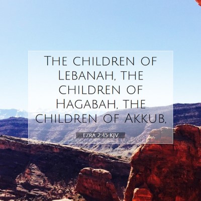 Picture 07 - Ezra 2:45 KJV - The children of Lebanah, the children of Hagabah, - Bible Verse Picture
