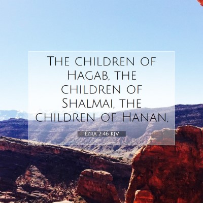 Picture 07 - Ezra 2:46 KJV - The children of Hagab, the children of Shalmai, - Bible Verse Picture
