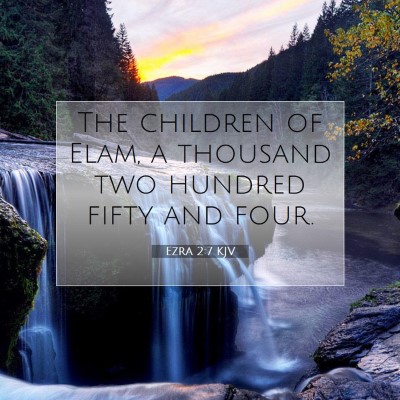 Picture 07 - Ezra 2:7 KJV - The children of Elam, a thousand two hundred - Bible Verse Picture