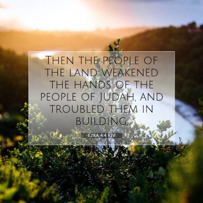 Picture 07 - Ezra 4:4 KJV - Then the people of the land weakened the hands of - Bible Verse Picture
