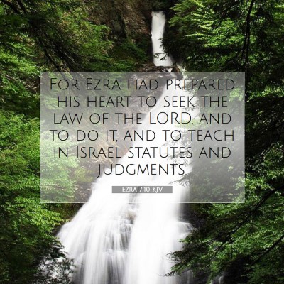 Picture 07 - Ezra 7:10 KJV - For Ezra had prepared his heart to seek the law - Bible Verse Picture