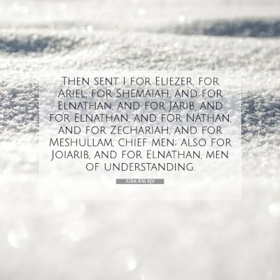 Picture 07 - Ezra 8:16 KJV - Then sent I for Eliezer, for Ariel, for Shemaiah, - Bible Verse Picture