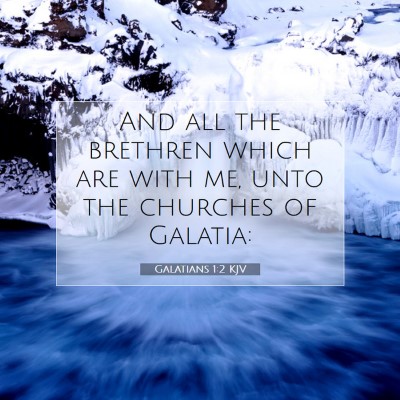 Picture 07 - Galatians 1:2 KJV - And all the brethren which are with me, unto the - Bible Verse Picture