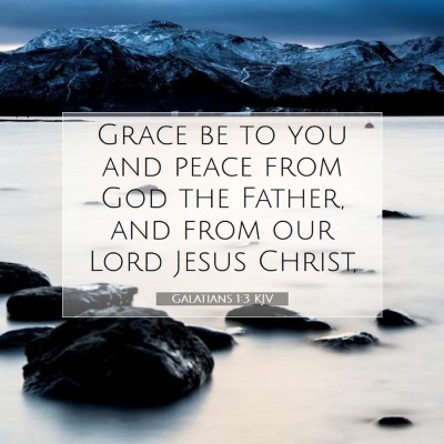 Picture 07 - Galatians 1:3 KJV - Grace be to you and peace from God the Father, - Bible Verse Picture