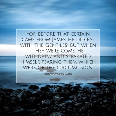 Picture 07 - Galatians 2:12 KJV - For before that certain came from James, he did - Bible Verse Picture