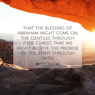 Picture 07 - Galatians 3:14 KJV - That the blessing of Abraham might come on the - Bible Verse Picture