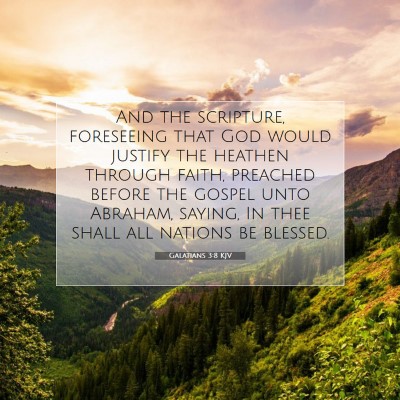 Picture 07 - Galatians 3:8 KJV - And the scripture, foreseeing that God would - Bible Verse Picture