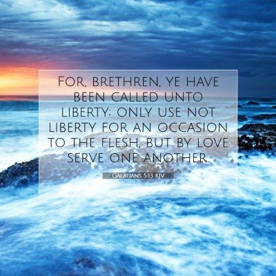 Picture 07 - Galatians 5:13 KJV - For, brethren, ye have been called unto liberty; - Bible Verse Picture