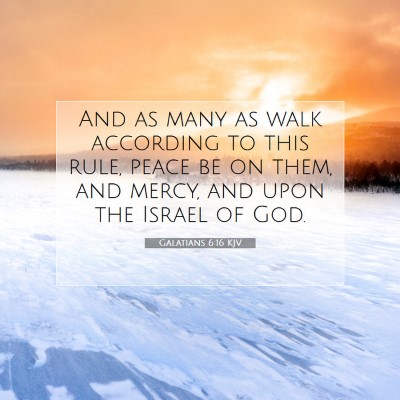 Picture 07 - Galatians 6:16 KJV - And as many as walk according to this rule, peace - Bible Verse Picture