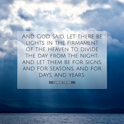 Picture 07 - Genesis 1:14 KJV - And God said, Let there be lights in the - Bible Verse Picture